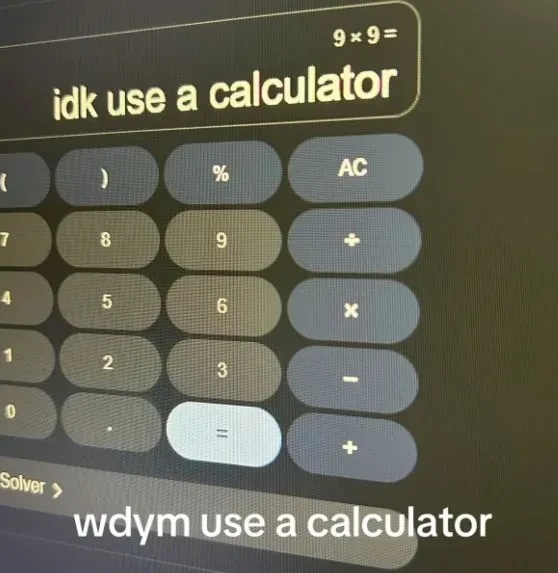 Screenshot of a calculator showing "idk use a calculator" as the answer to 9x9 captioned "wdym use a calculator"