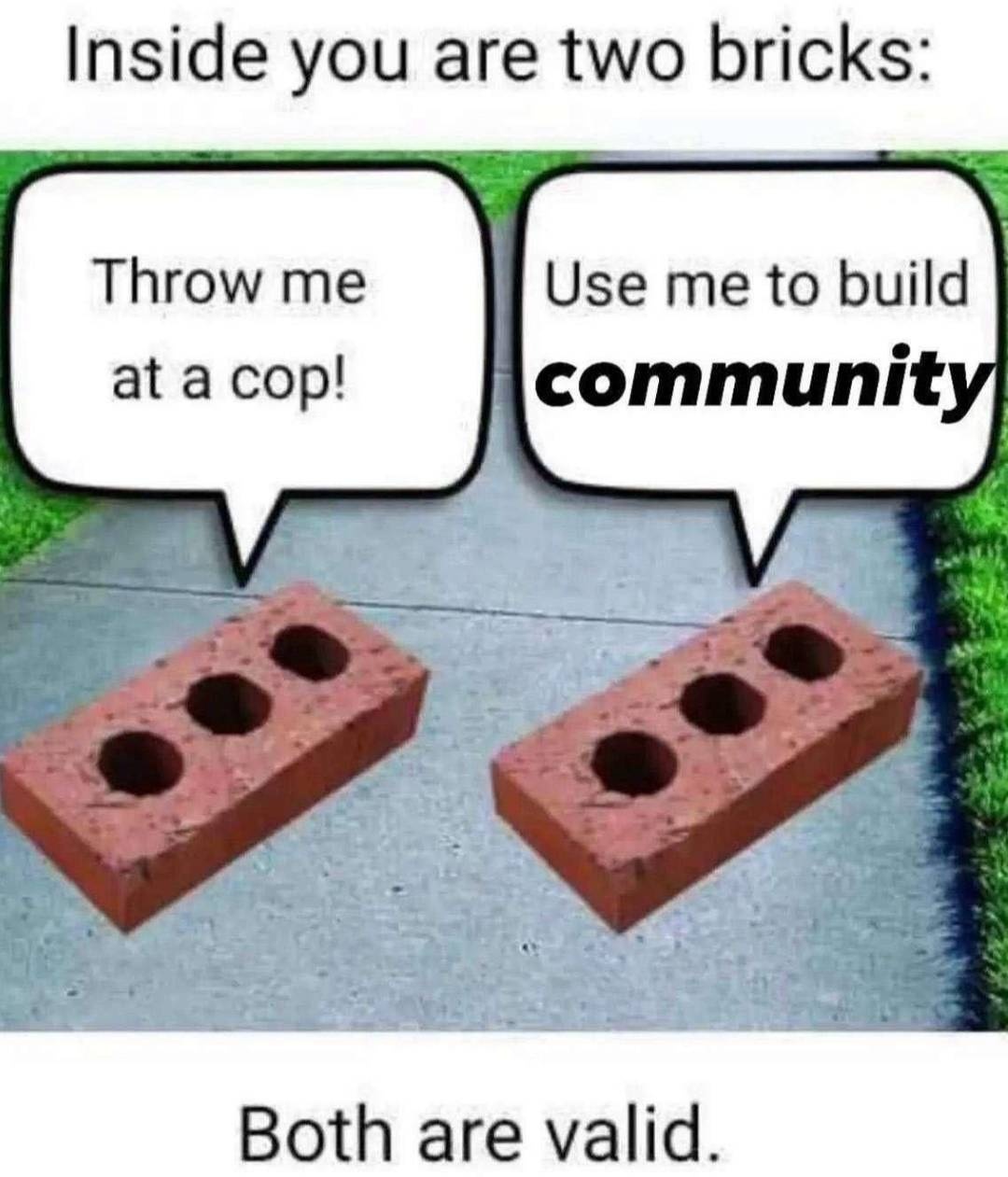 Inside you are two bricks