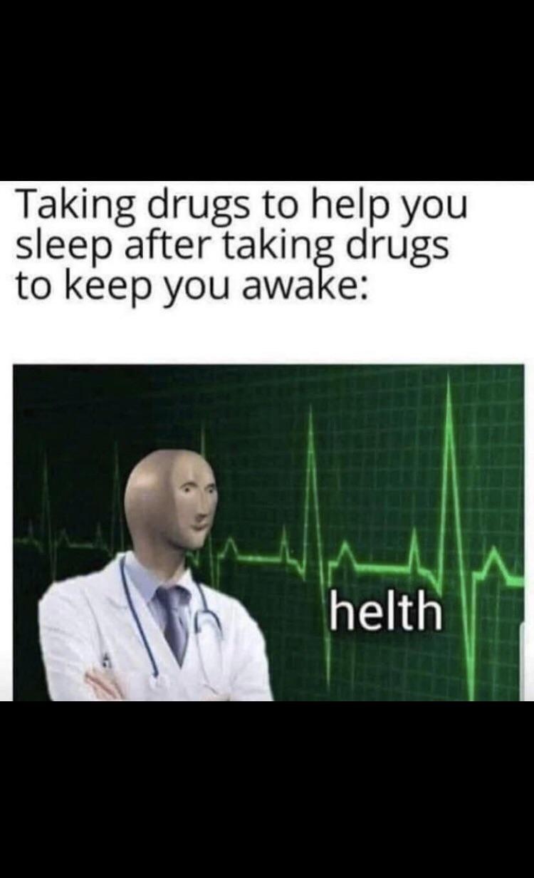 A joint at night, a coffee in the morning, and two bags under my eyes all the time