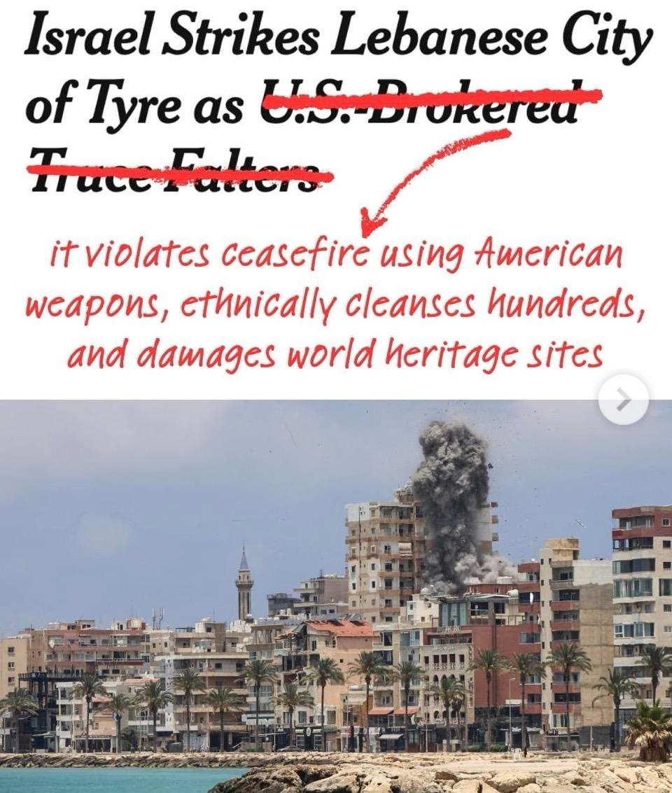 Title of a NYT article “Israel Strikes Lebanese City of Tyre as U.S.-Brokered Truce Falters” corrected in red ink into “… as it violates ceasefire using American weapons, ethnically cleanses hundreds, and damages world heritage sites”