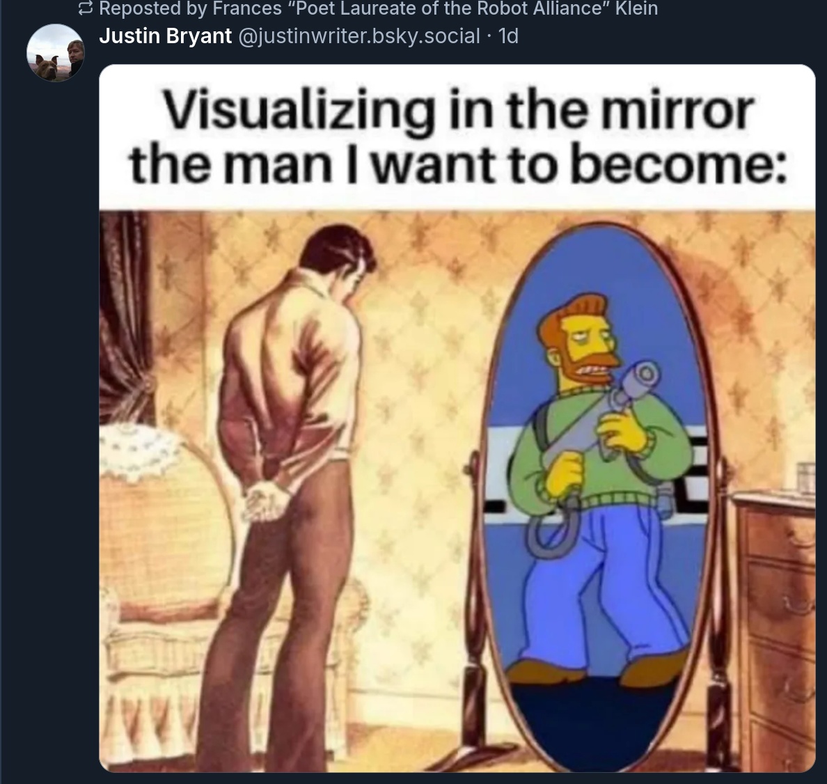 Text above image: Visualizing in the mirror the man I want to become.    Image: An illustration of a man standing in front of a mirror, with Hank Scorpion from the Simposons in the reflection.